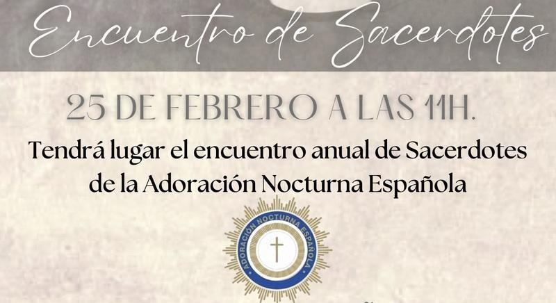 Encuentro Anual de Sacerdotes de la Adoración Nocturna Española: amor y devoción en la labor misionera