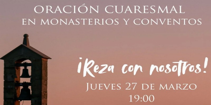 Oración Cuaresmal en monasterios de España: iniciativa de la Fundación DeClausura para promover la reflexión espiritual